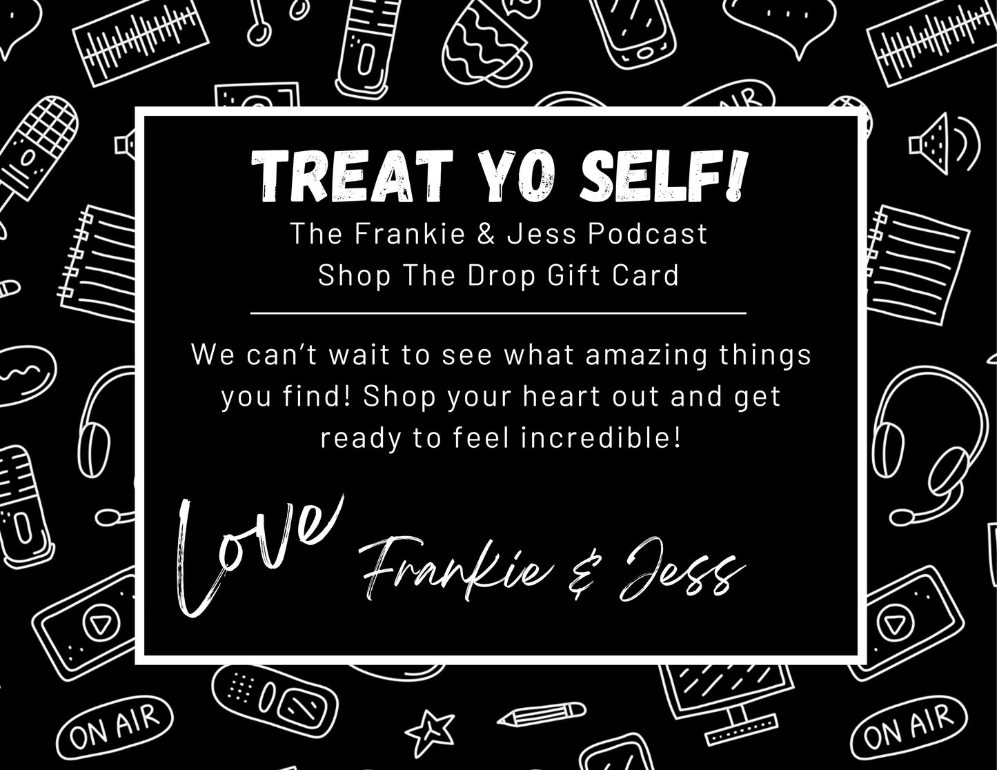 The Frankie & Jess Podcast Shop The Drop Gift Card